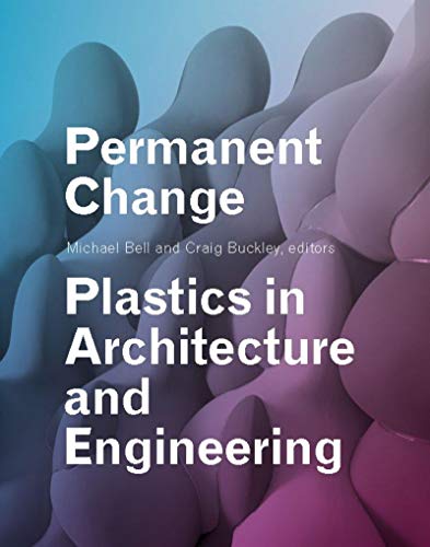 Stock image for Permanent Change: Plastics in Architecture and Engineering for sale by HPB-Blue
