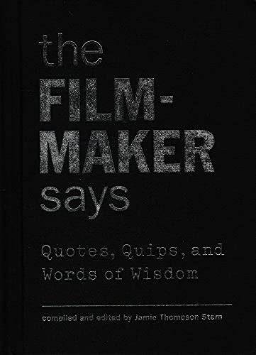 Beispielbild fr The Filmmaker Says: Quotes, Quips, and Words of Wisdom zum Verkauf von WorldofBooks