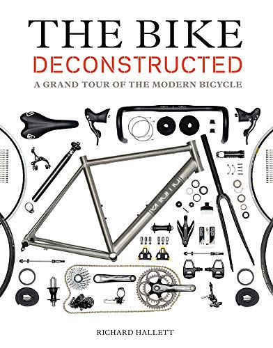 Stock image for The Bike Deconstructed: A Grand Tour of the Modern Bicycle for sale by SecondSale
