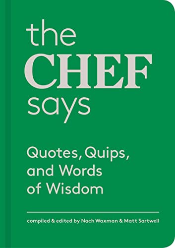 Beispielbild fr The Chef Says: Quotes, Quips and Words of Wisdom zum Verkauf von Wonder Book