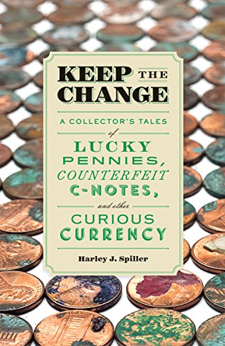 Beispielbild fr Keep the Change: A Collector's Tales of Lucky Pennies, Counterfeit C-Notes, and Other Curious Currency zum Verkauf von Wonder Book