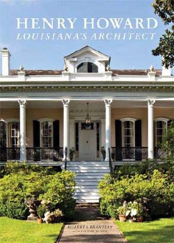 Imagen de archivo de Henry Howard: Louisiana's Architect a la venta por BookScene