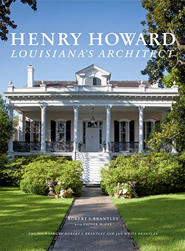 Stock image for Henry Howard: Louisiana's Architect for sale by BookScene
