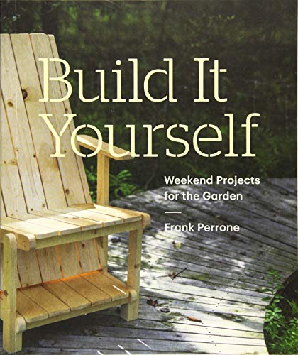 Imagen de archivo de Build It Yourself: Weekend Projects for the Garden a la venta por WorldofBooks
