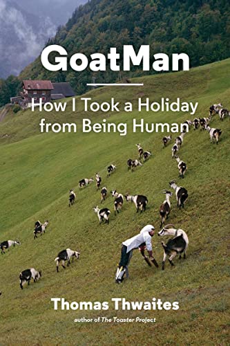 Stock image for GoatMan: How I Took a Holiday from Being Human (one man's journey to leave humanity behind and become like a goat) for sale by BooksRun