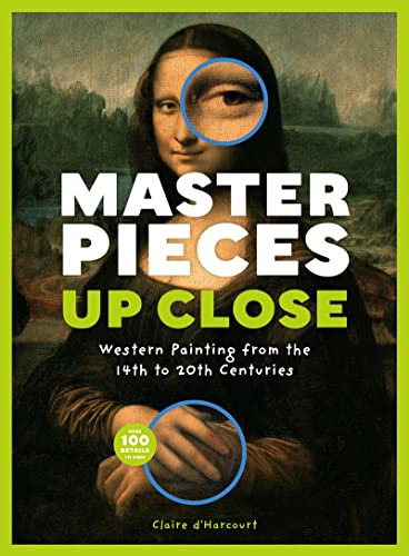 Stock image for Masterpieces Up Close: Western Painting from the 14th to 20th Centuries for sale by PlumCircle