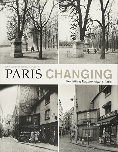 Beispielbild fr Paris Changing: Revisiting Eugene Atget's Paris zum Verkauf von HPB-Blue