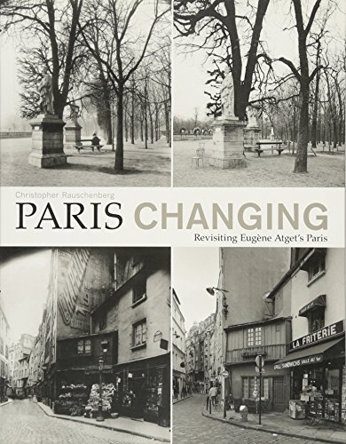 Stock image for Paris Changing: Revisiting Eugene Atget's Paris for sale by Sutton Books