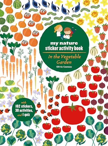 9781616895716: In the Vegetable Garden: My Nature Sticker Activity Book (Ages 5 and up, with 102 stickers, 24 activities, and 1 quiz): My Nature Sticker Activity Book