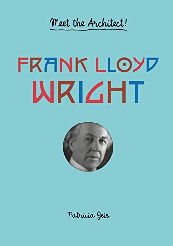 Imagen de archivo de Frank Lloyd Wright: Meet the Architect! (Frank Lloyd Wright Book for Kids, Interactive Architecture Book for Kids, Biography of Architect) a la venta por HPB-Diamond