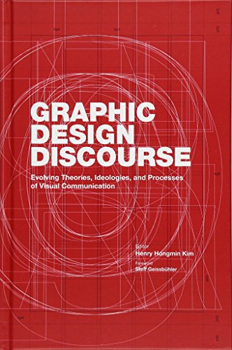 Beispielbild fr Graphic Design Discourse: Evolving Theories, Ideologies, and Processes of Visual Communication zum Verkauf von WorldofBooks