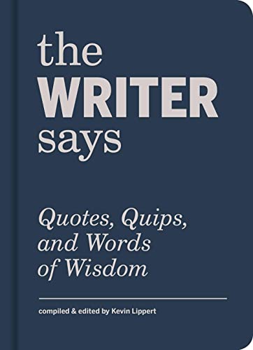 9781616897215: The Writer Says: Quotes, Quips, and Words of Wisdom