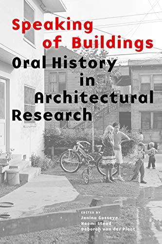 Imagen de archivo de Speaking of Buildings: Oral History in Architectural Research (collected essays by architectural scholars, architectural theory through oral history and spoken testimony) a la venta por Bookoutlet1