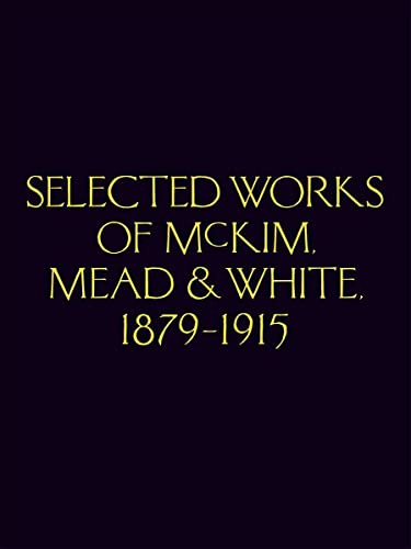 Stock image for Selected Works of McKim Mead & White, 1879-1915 for sale by Mercantile Books