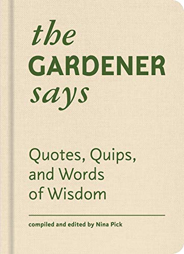 Beispielbild fr The Gardener Says: Quotes, Quips, and Words of Wisdom zum Verkauf von WorldofBooks