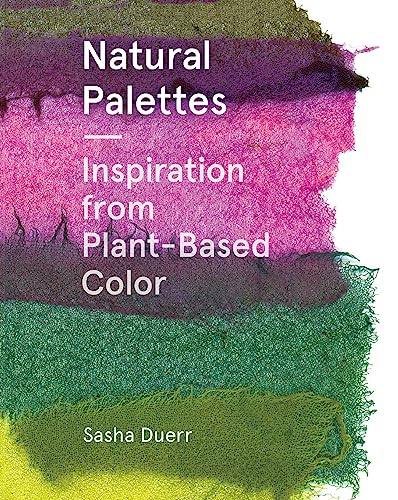 Beispielbild fr Natural Palettes: Inspiration from Plant-Based Color zum Verkauf von PlumCircle