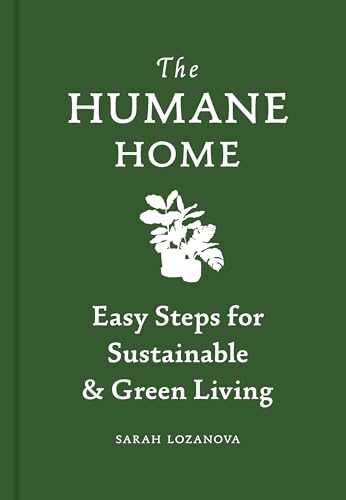 Beispielbild fr The Humane Home: Easy Steps for Sustainable & Green Living zum Verkauf von WorldofBooks