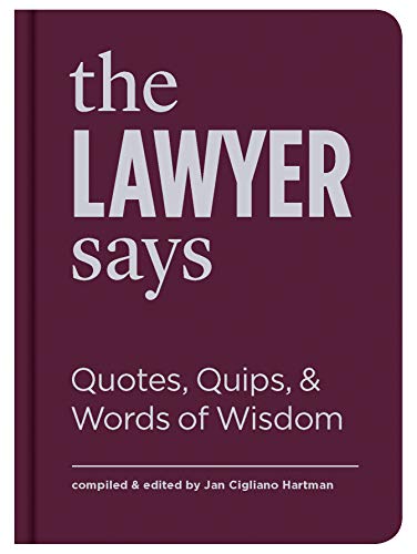 Stock image for The Lawyer Says: Quotes, Quips, and Words of Wisdom for sale by SecondSale