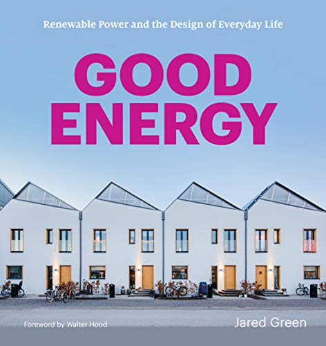 Stock image for Good Energy: Renewable Power and the Design of Everyday Life for sale by Bookoutlet1