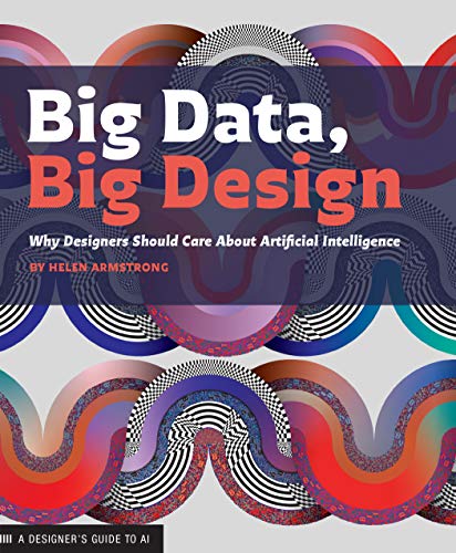 9781616899158: Big Data, Big Design: Why Designers Should Care about Artificial Intelligence