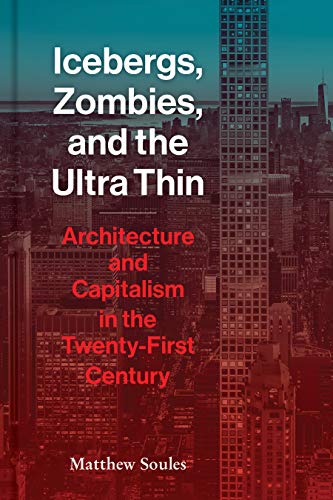 Beispielbild fr Icebergs, Zombies, and the Ultra-Thin : Architecture and Capitalism in the 21st Century zum Verkauf von Better World Books
