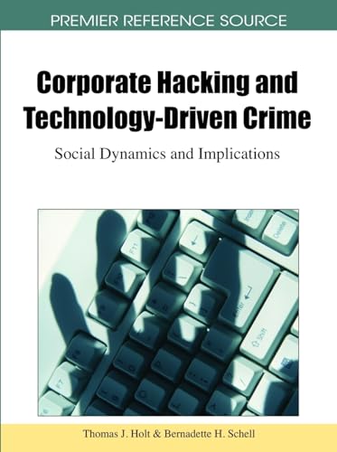 9781616928056: Corporate Hacking and Technology-Driven Crime: Social Dynamics and Implications