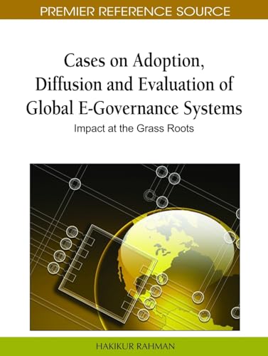 Stock image for CASES ON ADOPTION DIFFUSION AND EVALUATION OF GLOBAL E GOVERNANCE SYSTEMS IMPACT AT THE GRASS ROOTS for sale by Basi6 International