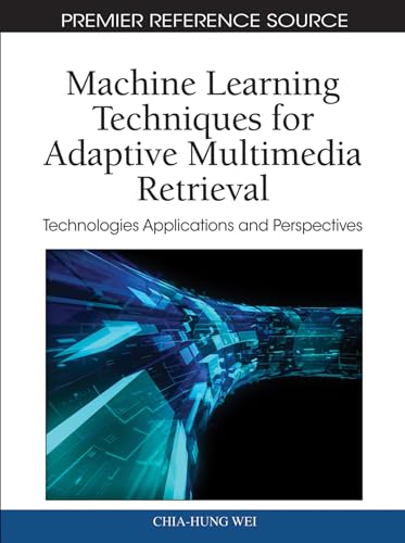 9781616928599: Machine Learning Techniques for Adaptive Multimedia Retrieval: Technologies Applications and Perspectives (Premier Reference Source)