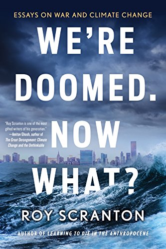Stock image for We're Doomed. Now What?: Essays on War and Climate Change for sale by HPB-Ruby