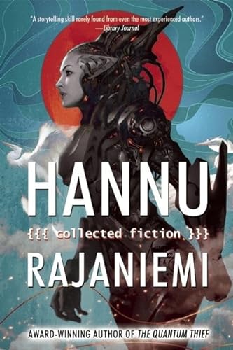 Beispielbild fr Hannu Rajaniemi: Collected Fiction zum Verkauf von Better World Books