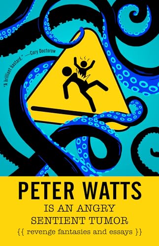 Beispielbild fr Peter Watts Is an Angry Sentient Tumor : Revenge Fantasies and Essays zum Verkauf von Better World Books