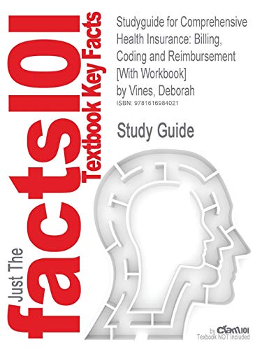 Studyguide for Comprehensive Health Insurance: Billing, Coding and Reimbursement [With Workbook] by Vines, Deborah, ISBN 9780132368155 (9781616984021) by Cram101 Textbook Reviews