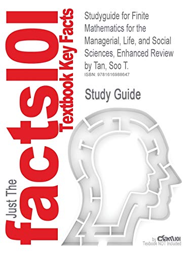 Studyguide for Finite Mathematics for the Managerial, Life, and Social Sciences, Enhanced Review by Tan, Soo T., ISBN 9780495387527 - Cram101 Textbook Reviews; Cram101 Textbook Reviews