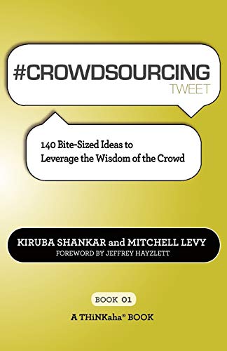 Imagen de archivo de # CROWDSOURCING tweet Book01: 140 Bite-Sized Ideas to Leverage the Wisdom of the Crowd a la venta por Lucky's Textbooks