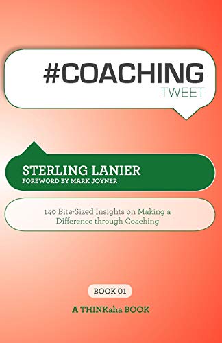 Stock image for Coaching Tweet Book01 140 BiteSized Insights on Making a Difference Through Executive Coaching for sale by PBShop.store US