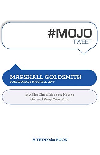 Stock image for Mojotweet: 140 Bite-Sized Ideas on How to Get and Keep Your Mojo for sale by Green Street Books
