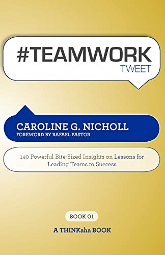 Imagen de archivo de #Teamwork Tweet Book01 : 140 Powerful Bite-Sized Insights on Lessons for Leading Teams to Success a la venta por Better World Books