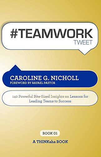 Stock image for Teamwork Tweet Book01 : 140 Powerful Bite-Sized Insights on Lessons for Leading Teams to Success for sale by Better World Books