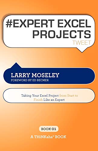 Imagen de archivo de # EXPERT EXCEL PROJECTS tweet Book01: Taking Your Excel Project From Start To Finish Like An Expert a la venta por Bookmans