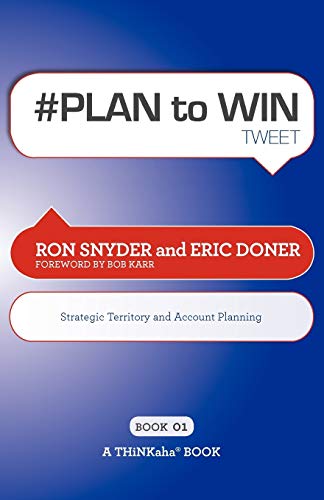 Stock image for # PLAN to WIN tweet Book01: Build Your Business thru Territory and Strategic Account Planning for sale by Chiron Media