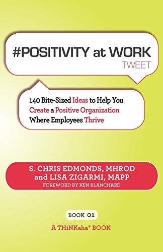 Stock image for POSITIVITY at WORK tweet Book01: 140 Bite-Sized Ideas to Help You Create a Positive Organization Where Employees Thrive for sale by HPB-Emerald