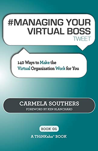 Beispielbild fr MANAGING YOUR VIRTUAL BOSS tweet Book01: 140 Ways to Make the Virtual Organization Work for You zum Verkauf von Wonder Book