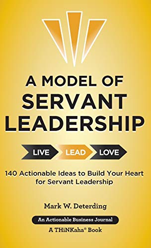 Beispielbild fr A Model of Servant Leadership : 140 Actionable Ideas to Build Your Heart for Servant Leadership zum Verkauf von Buchpark