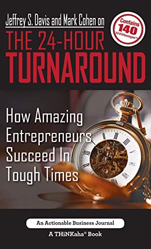 Imagen de archivo de Jeffrey S. Davis and Mark Cohen on The 24-Hour Turnaround: How Amazing Entrepreneurs Succeed In Tough Times a la venta por Lucky's Textbooks