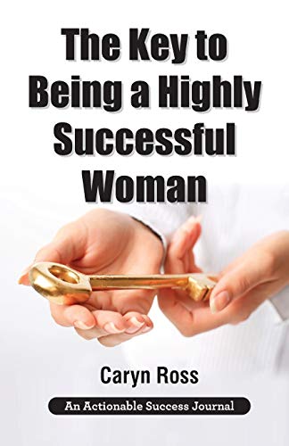 Stock image for The Key to Being a Highly Successful Woman: Self-Love: The Key to Lead, Empower, and Transform (E) for sale by Brook Bookstore On Demand