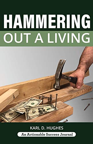Imagen de archivo de Hammering Out a Living: A Carpenters Guide for a Successful Life a la venta por Big River Books