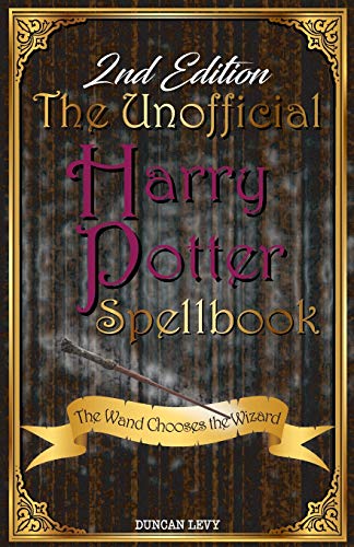 Stock image for The Unofficial Harry Potter Spellbook (2nd Edition): The Wand Chooses the Wizard for sale by Books Unplugged