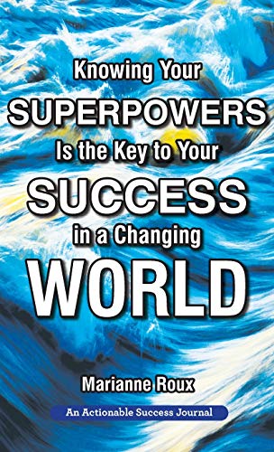 Beispielbild fr Knowing Your Superpowers Is the Key to Your Success in a Changing World: Building Personal Agility for More Success in Your Job and in Your Life zum Verkauf von Buchpark