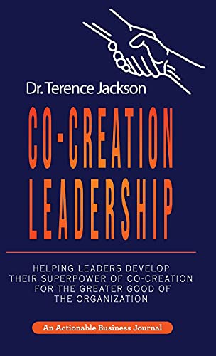 Imagen de archivo de Co-Creation Leadership: Helping Leaders Develop Their Superpower of Co-Creation for the Greater Good of the Organization a la venta por Big River Books