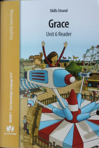 Stock image for Grace Unit 6 Reader-Skills Strand-1 Core Knowledge Language Atrs for sale by Jenson Books Inc